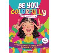 BE YOU COLORFULLY: Teenage coloring books for girls, 12-16 teen girl gift including 140 large pages, high quality illustrations, motivational quotes, ... tests and other stress relief activities