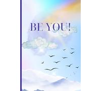 Be You! Inspirational Journal: A Soft Pastel Notebook for Self-Reflection, Daily Notes & Positive Thoughts