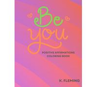 Be You: Positive Affirmations Coloring Book