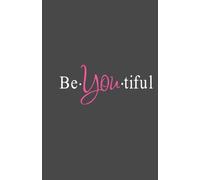 Be.You.Tiful: A minimalist notebook for confidence, self-love, and everyday inspiration