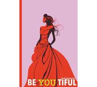 Be-You-tiful. Beautiful Daily Notebook. 6 x 9 inches. 208 pages.: Beautiful Daily Notebook. A Beautiful Daily Notebook for Self-Love, Confidence and Mindful Living.