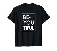 Be-You-Tiful Sii Te Stesso Fallo Bene Questo è Il Meglio di Te Maglietta