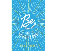Be Your Brand to Glorify God: A Christian Guide to Building a Personal Brand