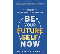 Benjamin Hardy Be Your Future Self Now (Tascabile)