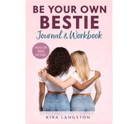 Be Your Own Bestie Journal and Workbook: Practical Exercises, Prompts and Strategies to Treat Yourself the Right Way, Build Self-Love, Boundaries, and Personal Growth Based on SASS Approach