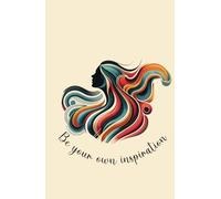 Be Your Own Inspiration: An Empowering Notebook for Creative Confidence & Self-Motivation