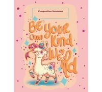 Be Your Own Kind of Weird: Funky Llama College-Ruled Composition Book for Creativity, Positivity & Self-Love: A 120-Page Cream Paper Journal for Daily ... Llama that Celebrates Uniqueness and Joy