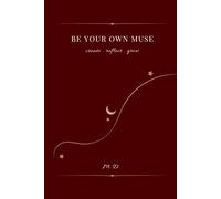 Be your own muse Daily Journal & Planner: Organize your life, set intention .