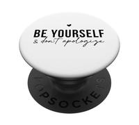 Be Yourself And Dont Apologize Self Love Citazione PopSockets PopGrip Adesivo