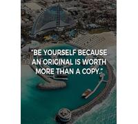 BE YOURSELF BECAUSE AN ORIGINAL IS WORTHY MORE THAN A COPY: Achieve More, Stress Less, Your Daily Guide to Success, Plan. Focus. Conquer.