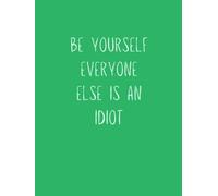 Be Yourself Everyone Else Is an Idiot Notebook - Bold Women Series | 200 Lined Pages | Premium Paperback Journal | Designed by Jot Club