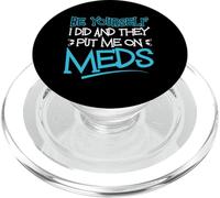 Be Yourself I Did And They Put Me On Meds Divertente Terapia Scherzo PopSockets PopGrip per MagSafe