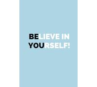 Be Yourself Notebook: I Believe in Myself Journal: Your Daily Reminder to Believe in Yourself and Be Yourself! Inspirational Journal for Taking Notes. ... Diary. Add It to Your Writing Routine