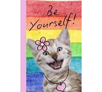BE YOURSELF! With Cute cat: Cute Notebook, Colorful, Rainbow, Notebook, for Cat Lover, Motivational Notebook
