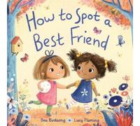 Bea Birdsong Lucy Fleming How to Spot a Best Friend (Copertina rigida)