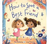 Bea Birdsong Lucy Fleming How to Spot a Best Friend (Copertina rigida)