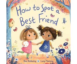 Bea Birdsong Lucy Fleming How to Spot a Best Friend (Copertina rigida)