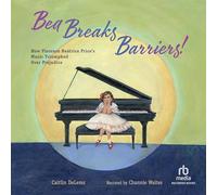 Bea Breaks Barriers!: How Florence Beatrice Price's Music Triumphed Over Prejudice