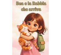 Bea e la Rabbia che arriva: Una storia della Buonanotte per capire e calmare le emozioni:la rabbia