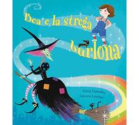 Bea e la strega burlona. Ediz. a colori