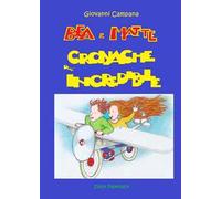 Bea e Matte. Cronache dell'incredibile