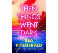 Bea Fitzgerald Then Things Went Dark (Copertina rigida)