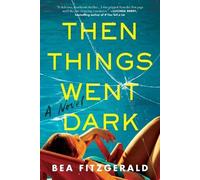 Bea Fitzgerald Then Things Went Dark (Tascabile)