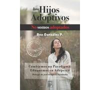 Bea González P Los hijos adoptivos no somos adoptados (Tascabile)