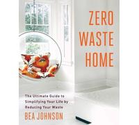 Bea Johnson Zero Waste Home (Tascabile) Simple Guide to Sustainable Living