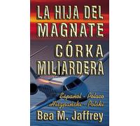 Bea M Jaffrey La Hija del Magnate - Córka Miliardera - Edición Bilin (Tascabile)