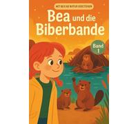Bea und die Biberbande: Band 1