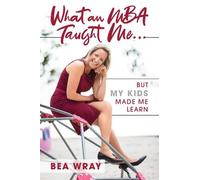 Bea Wray What an MBA Taught Me… (Copertina rigida)