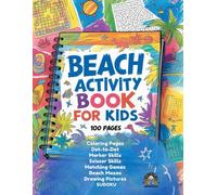 Beach Activity Book for Kids: Coloring Pages Dot-to-Dot Marker Skills Scissor Skills Matching Games Beach Mazes Drawing Pictures Sudoku