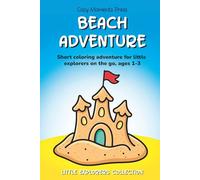 Beach Adventure Coloring Book for Toddlers Age 1-3: Short Coloring Adventure for Little Explorers on the Go | Ages 1-3 | 6 x 9 Inches, 24 Pages | 10 Big Simple Illustrations and 1 Short Story