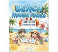 Beach Adventures: Logbook and Activity Book for Kids Ages 6-9