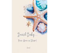 Beach Baby... You Are a Star! Starfish Journal: InkJoy 77 ~ Matte Finish ~ 77 Numbered Pages of Color ~ Diary Lined Notebook ~ Ideal for Teens, Women, Men