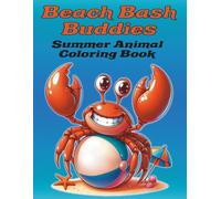 Beach Bash Buddies Summer Animal Coloring Book: Includes 50 Unique Animal Beach Scenes to Spark Creativity and Imagination, Perfect for Ages 8-99: A ... Relaxing Summer Activity for All Skill Levels