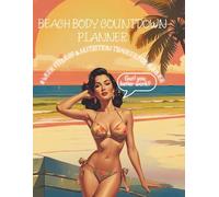 Beach Body Countdown Planner: 8 Week Fitness & Nutrition Tracker For Summer