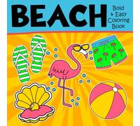 Beach Bold and Easy Coloring Book: Relaxing Beach Scenes to Color with Easy and Fun Designs for Kids and Adults Looking to Unwind and Feel Inspired