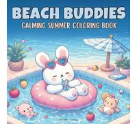 Beach Buddies Calming Summer Coloring Book: A Relaxing Summer Coloring Book for Adults and Teens Featuring Very Cute Animal Characters and Easy, Wholesome Designs