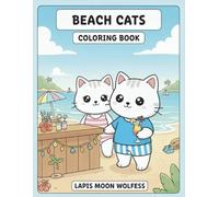 Beach Cats Coloring Book: Cute Summer Beach Cats Having Fun in the Sun - Relaxing Vacation Scenes, Beach Games & Sunset Vibes Coloring Book for Adults, Teens & Kids
