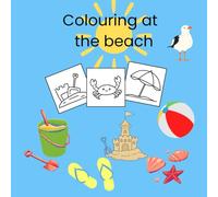 Beach Colouring Book for Preschoolers - 30 Fun Pages | 8.5” x 8.5” Summer Activity Book for Kids Ages 2-4 | Cute Beach Scenes, Sea Animals & Holiday Fun