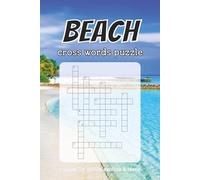 Beach Crossword Puzzles: Crossword Puzzles with Easy to Read Print about Beach, Sea, sand and more / 6 x 9 inches, 120 pages / 50+ Puzzles... Gift for Vacations, Holidays, and Relaxation
