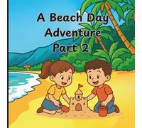 Beach Day Adventure: Part 2: A heartwarming seaside story of friendship, splashes, and sunny smiles for toddlers and preschoolers.