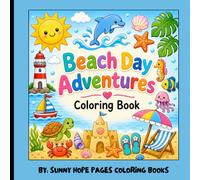Beach Day Adventures: A Beach and Ocean Coloring Book for Kids, Teens and Adults Featuring Sea Animals, Sandcastles, Boats, Surfing, Shells and Summer Fun