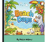 Beach Days: Beach Coloring Book for Kids: Cute Ocean Animals, Summer Scenes, Easy and Relaxing Designs