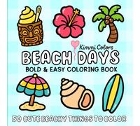 Beach Days: Bold & Easy Coloring Book | 50 Cute Beach & Tropical Things To Color | Cozy, Bold & Simple Designs for Kids, Teens & Adults for Relaxation, Stress Relief & Creativity