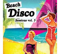 Beach Disco Sessions - Vol. 5-Beach Disco Sessions