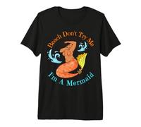 Beach Don't Try Me I'm A Mermaid Funny Black Sirene Donne Maglietta Premium