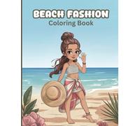 Beach Fashion Coloring Book for Teens: Cute Summer Outfits, Fun Beach Adventures & Creative Holiday Coloring